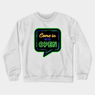 Come in We Are Open Text with Neon Sign effect Crewneck Sweatshirt